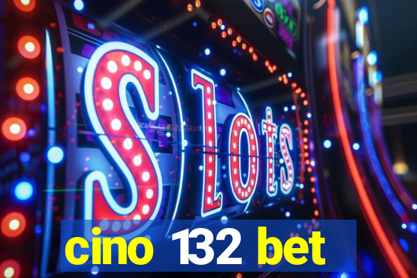 cino 132 bet